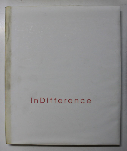 INDIFFERENCE , ALBUM DE FOTOGRAFIE de PETRU BOGDAN , 2000