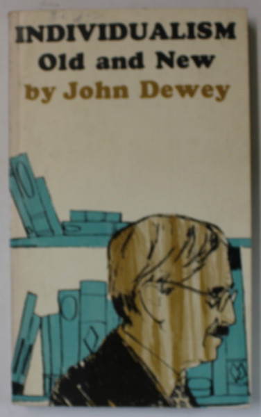 INDIVIDUALISM OLD AND NEW by JOHN DEWEY , 1962