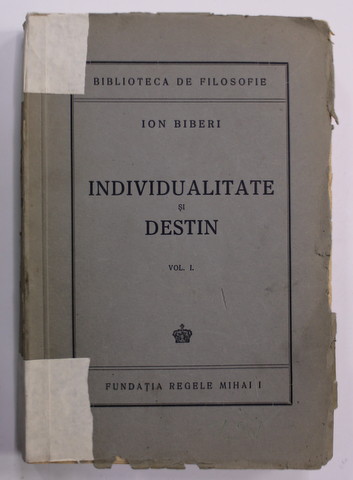 INDIVIDUALITATE SI DESTIN de ION BIBERI , VOLUMUL I , 1945 , COTORUL LIPIT CU BANDA ADEZIVA