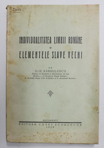 INDIVIDUALITATEA LIMBII ROMANE SI ELEMENTELE SLAVE VECHI de ILIE BARBULESCU  1929