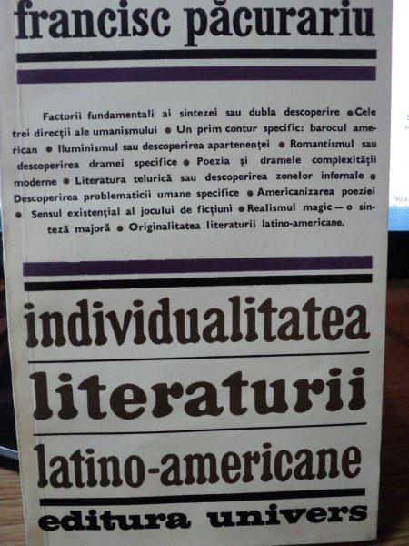 INDIVIDUALITATEA LITERATURII LATINO- AMERICANE-FRANCISC PACURARIU,BUC.1975