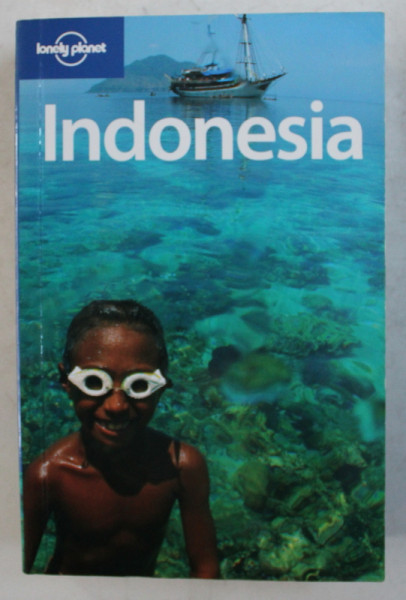 INDONESIA , LONELY PLANET GUIDE by JUSTINE VAISUTIS ...WENDY YANAGIHARA , 2007