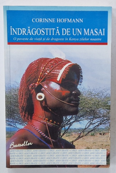 INDRAGOSTITA DE UN MASAI , O POVESTE DE VIATA SI  DRAGOSTE IN KENYA ZILELEOR NOASTRE de CORINNE HOFMANN , 2005