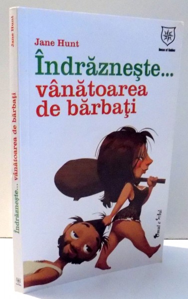 INDRAZNESTE...VANATOAREA DE BARBATI de JANE HUNT , 2010