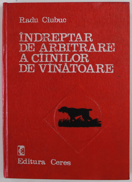 INDREPTAR DE ARBITRARE A CAINILOR DE VANATOARE de RADU CIUBUC , 1976 , DEDICATIE *