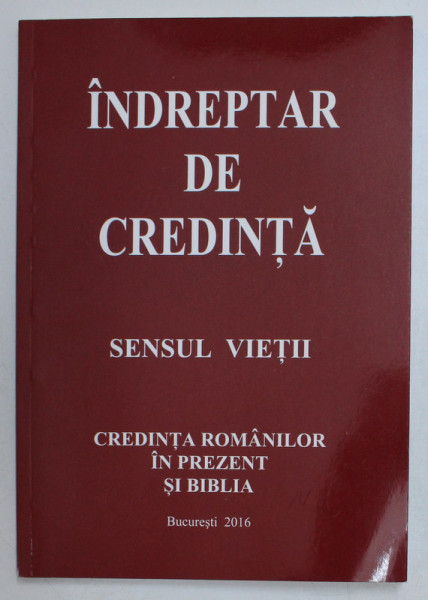 INDREPTAR DE CREDINTA  - CREDINTA IN PREZENT COMPARATA CU INVATATURILE BIBLICE de EDUARD BOITAN , 2016