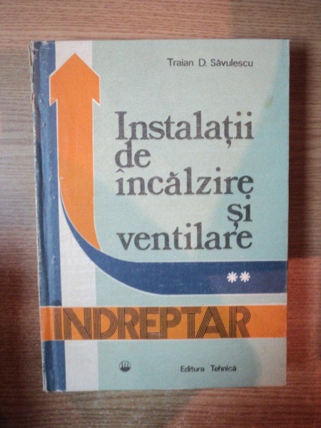 INDREPTAR DE INSTALATII DE INCALZIRE SI VENTILARE , VOL. II de TRAIAN D. SAVULESCU , Bucuresti 1985 * COTOR LIPIT CU SCOTCH