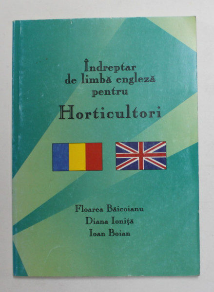 INDREPTAR DE LIMBA ENGLEZA PENTRU HORTICULTORI de FLOAREA BAICOIANU ..IOAN BOIAN , 1998