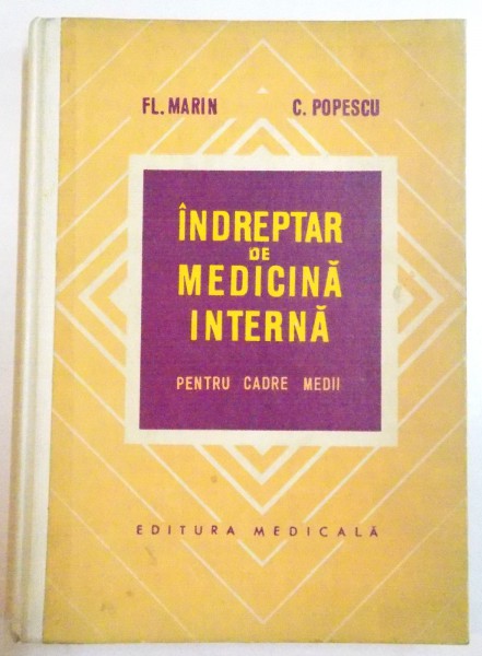 INDREPTAR DE MEDICINA INTERNA PENTRU CADRE MEDII de FL. MARIN , C. POPESCU , 1973