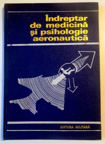 INDREPTAR DE MEDICINA SI PSIHOLOGIE AERONAUTICA de MARIN ANTON...VALERIU CEASU , 1976