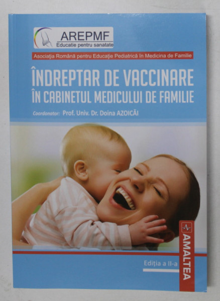 INDREPTAR DE VACCINARE IN CABINETUL MEDICULUI DE FAMILIE , EDITIA A II - A , editie coordonata de DOINA AZOICAI , 2023 * MICI DEFECTE COTOR