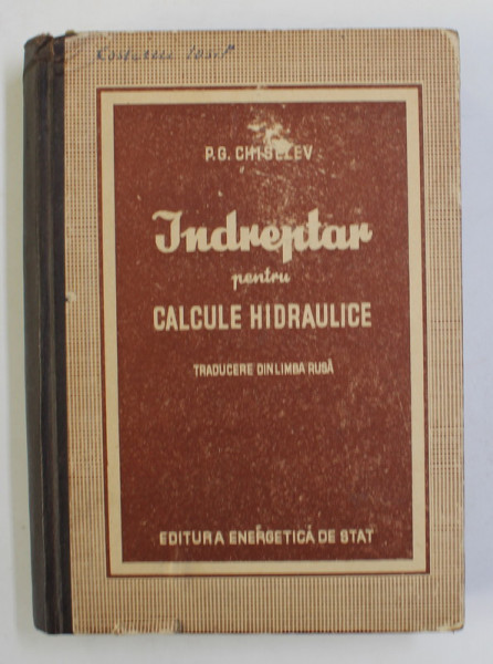 INDREPTAR PENTRU CALCULE HIDRAULICE de P.G. CHISELEV , 1953