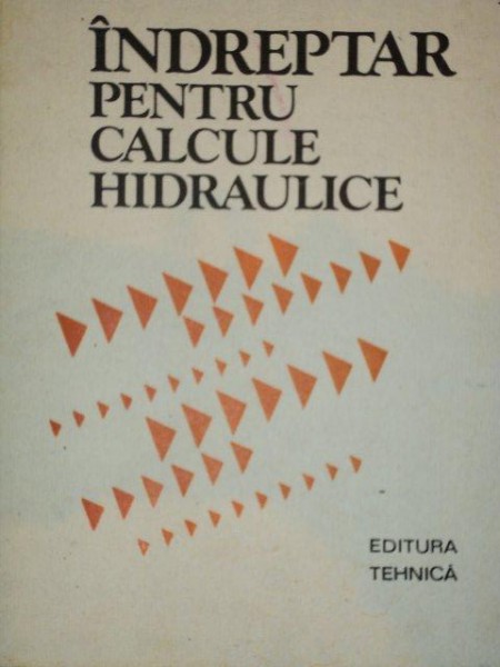 INDREPTAR PENTRU CALCULE HIDRAULICE-P.G.KISELEV,BUC.1988