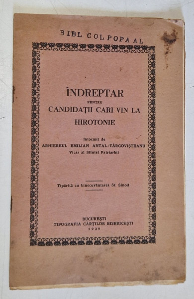 INDREPTAR PENTRU CANDIDATII CARI VIN LA HIROTONIE intocmit de ARHIEREUL EMILIAN ANTAL - TARGOVISTEANUL , 1939