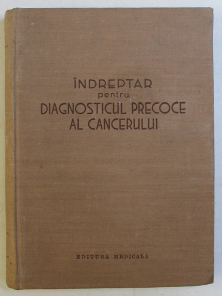 INDREPTAR PENTRU DIAGNOSTICELOR PRECOCE AL CANCERULUI , 1967