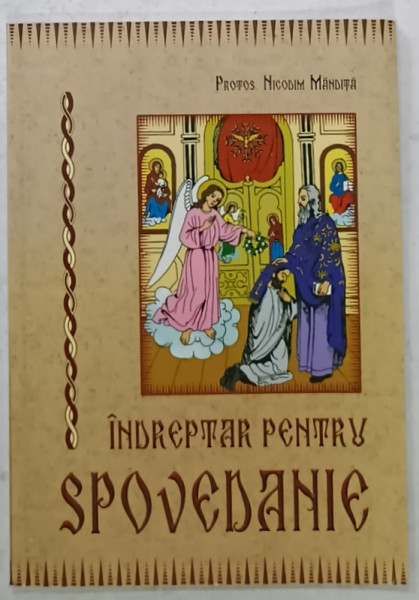 INDREPTAR PENTRU SPOVEDANIE de PROTOS . NICODIM MANDITA ,  2007