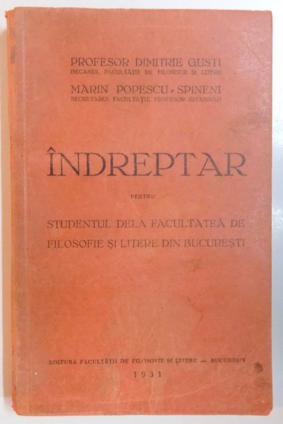 INDREPTAR PENTRU STUDENTUL DE LA FACULTATEA DE FILOSOFIE SI LITERE DIN BUCURESTI de DIMITRIE GUSTI, MARIN POPESCU-SPINENI  1931