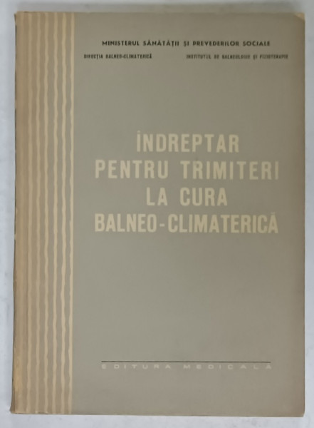 INDREPTAR PENTRU TRIMITERI LA CURA BALNEO - CLIMATERICA de E. BERLESCU ...I. TATARANU , 1965