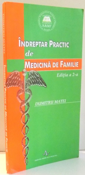 INDREPTAR PRACTIC DE MEDICINA DE FAMILIE de DUMITRU MATEI, EDITIA A II-A , 2009