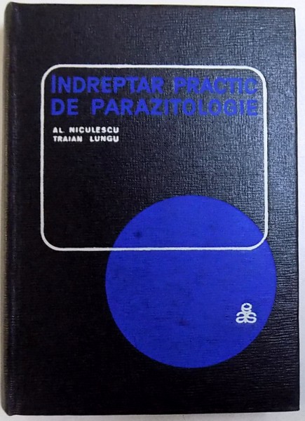 INDREPTAR PRACTIC DE PARAZITOLOGIE de AL. NICULESCU si TRAIAN LUNGU , 1968