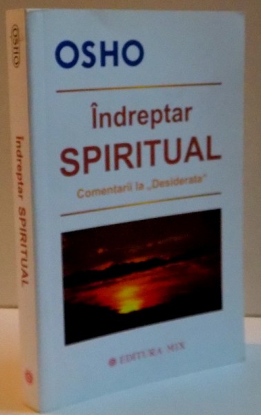 INDREPTAR SPIRITUAL COMENTARII LA ''DESIDERATA'' , 2013
