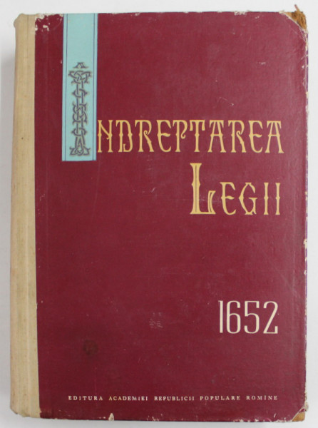 INDREPTAREA LEGII 1652 , editie coordonata de ANDREI RADULESCU , 1962 *TIRAJ 1035 EXEMPLARE