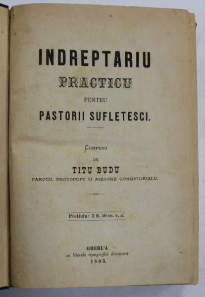 INDREPTARIU PRACTICU PENTRU PASTORII SUFLETESCI , COMPUSU de TITU BUDU , 1883