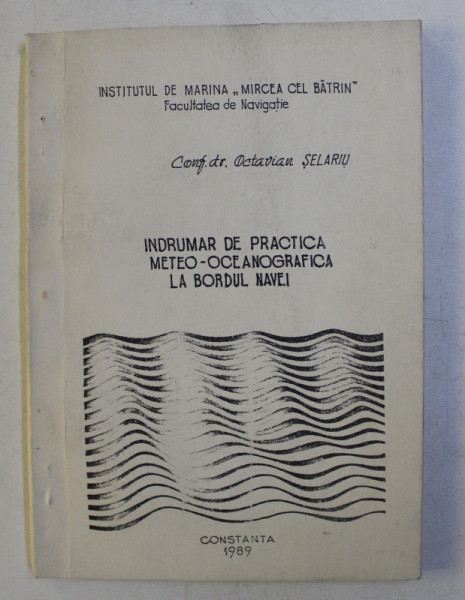 INDRUMAR DE PRACTICA METEO - OCEANOGRAFICA LA BORDUL NAVEI de OCTAVIAN SELARIU , 1989