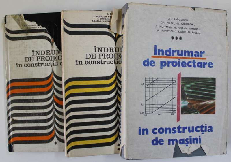 INDRUMAR DE PROIECTARE IN CONSTRUCTIA DE MASINI de I. DRAGHICI... M. RASEEV , VOLUMELE I - III , 1981 - 1986