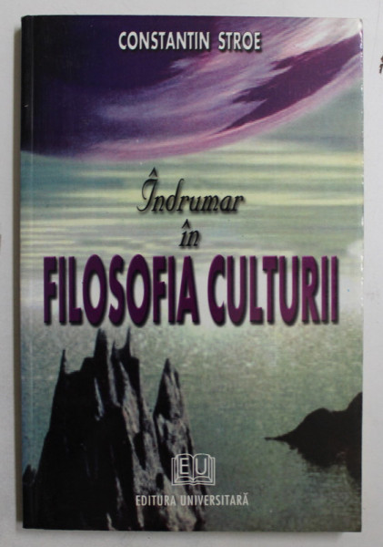 INDRUMAR IN FILOSOFIA CULTURII de CONSTANTIN STROE , 2003