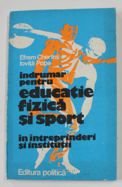 INDRUMAR PENTRU EDUCATIE FIZICA SI SPORT I INTREPRINDERI SI INSTITUTII de EFREM CHERTES si IOVITA POPA , 1981