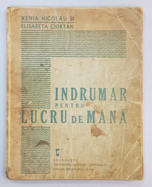INDRUMAR PENTRU LUCRU DE MANA de XENIA NICOLAU, ELISABETA CIORTAN  1940