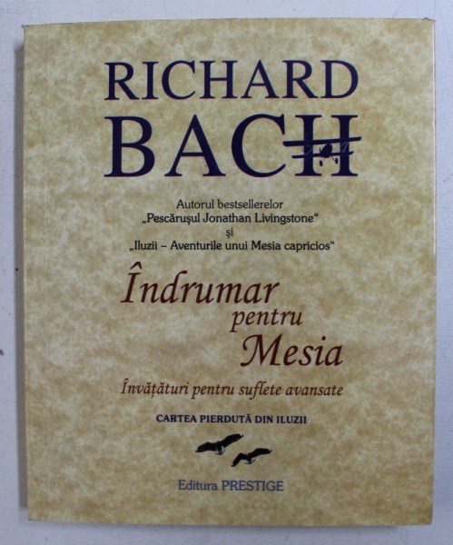 INDRUMAR PENTRU MESIA  - INVATATURI PENTRU SUFLETE AVANSATE  - CARTEEA PIERDUTA DIN ILUZII de RICHARD BACH , 2006