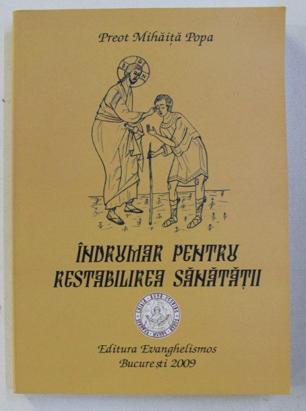 INDRUMAR PENTRU RESTABILIREA SANATATII ED. a-IV-a de PR. MIHAITA POPA, 2009
