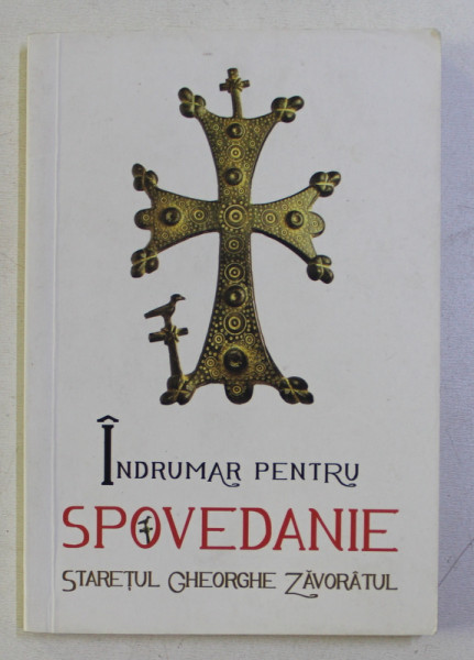 INDRUMAR PENTRU SPOVEDANIE de STARETUL GHEORGHE ZAVORATUL , 2013