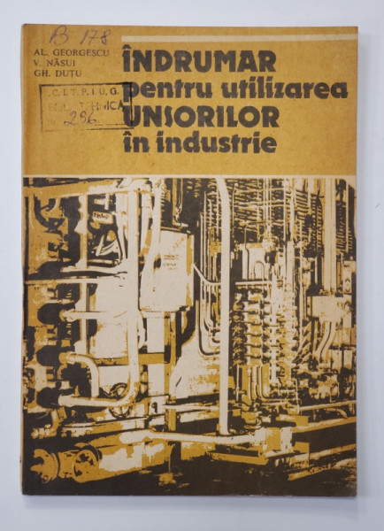 INDRUMAR PENTRU UTILIZAREA UNSORILOR IN INDUSTRIE de AL. GEORGESCU ..GH. DUTU , 1987