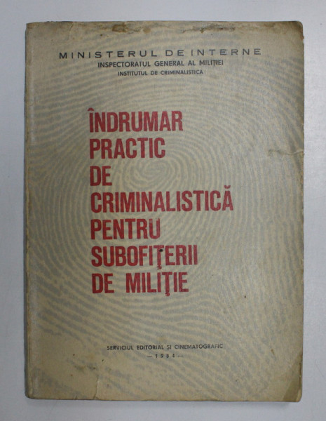INDRUMAR PRACTIC DE CRIMINALISTICA PENTRU SUBOFITERII DE MILITIE , 1984