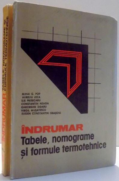 INDRUMAR , TABELE , NOMOGRAME SI FORMULE TERMOTEHNICE , VOL I , II de MIHAI I. POP ... EUGEN CONSTANTIN ISBASOIU , 1987