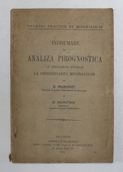 INDRUMARE IN ANALIZA PIROGNOSTICE CU APLICATIUNI SPECIALE LA DETERMINAREA MINERALELOR de G. MURGOCI si D. DUMITRIU , 1923
