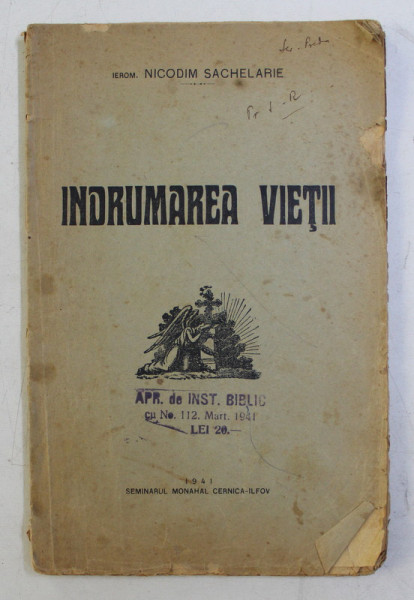 INDRUMAREA VIETII - FOLOSITOARE PENTRU BARBATI SI FEMEI , TINERI SI BATRANI ...TOTI CEI CE CAUTA O CALUZA IN VIATA ACEASTA TRECATOARE de IEROM, NICODIM SACHELARIE , 1941 , PREZINTA DESENE CU CREIONUL *