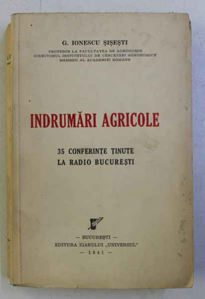 INDRUMARI AGRICOLE - 35 CONFERINTE TINUTE LA RADIO de G . IONESCU SISESTI , 1941