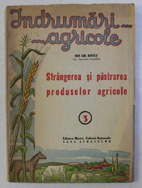 INDRUMARI AGRICOLE : STRANGEREA SI PASTRAREA PRODUSELOR AGRICOLE de ION GH. BOTEZ