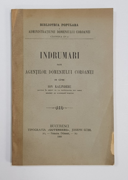 INDRUMARI DATE AGENTILOR DOMENIULUI COROANEI DE CATRE ION KALINDERU - BUCURESTI, 1900
