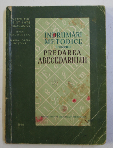 INDRUMARI METODICE PENTRU PREDAREA ABECEDARULUI de BASA BADULESCU MARIA si IOANA BOSTINA , 1956