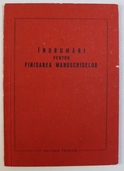 INDRUMARI PENTRU FINISAREA MANUSCRISELOR - PENTRU UZ INTERN , 1967