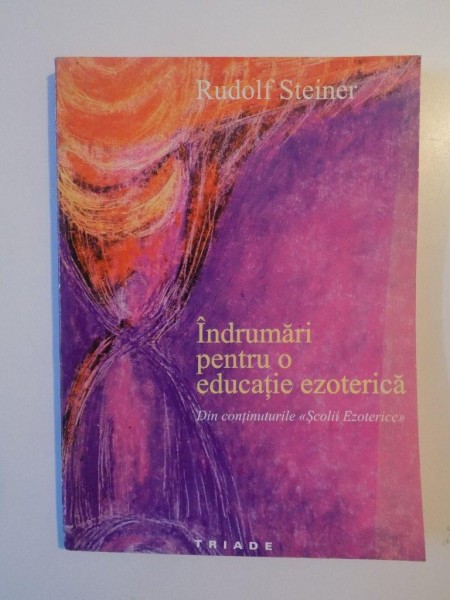 INDRUMARI PENTRU O EDUCATIE EZOTERICA de RUDOLF STEINER , 1997 , PREZINTA SUBLINIERI CU CREIONUL