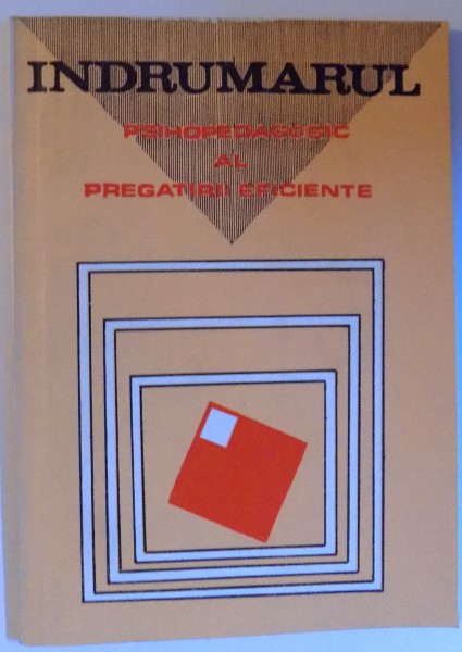 INDRUMARUL PSIHOPEDAGOGIC AL PREGATIRII EFICIENTE de SPATARU PETRE , 1991