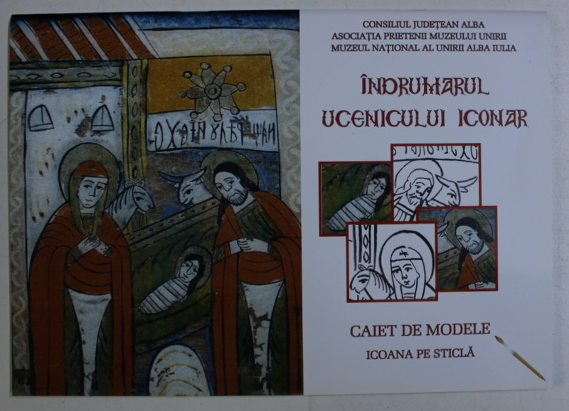 INDRUMARUL UCENICULUI ICONAR - CAIET DE MODELE , ICOANE PE STICLA de COLECTIV , 2012