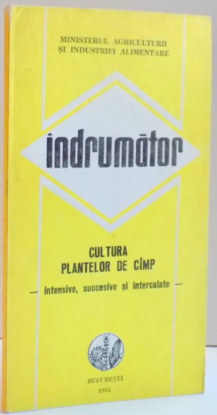 INDRUMATOR , CULTURA PLANTELOR DE CAMP , INTENSIVE , SUCCESIVE SI INTERCALATE , 1985