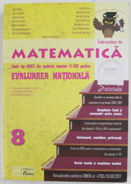 INDRUMATOR DE MATEMATICA , EVALUAREA NATIONALA , TESTE TIP CNEE DIN MATERIA CLASELOR V - VIII , de GINA CABA ...CONSTANTIN APOSTOL , 2017
